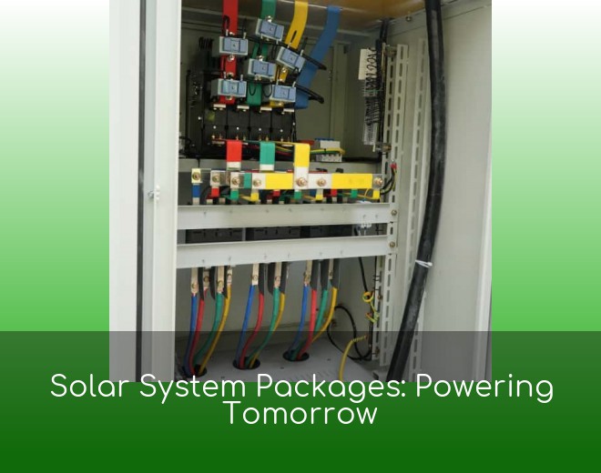 Solar System Packages: Powering Tomorrow